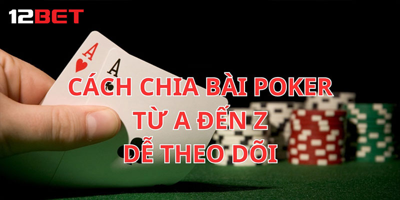 Những điều cần lưu ý về cách chia bài poker