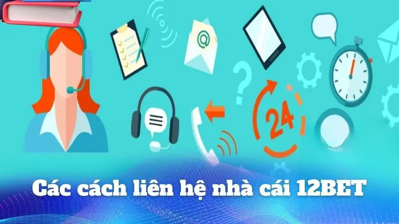 Liên hệ nhà cái 12bet qua các mạng xã hội