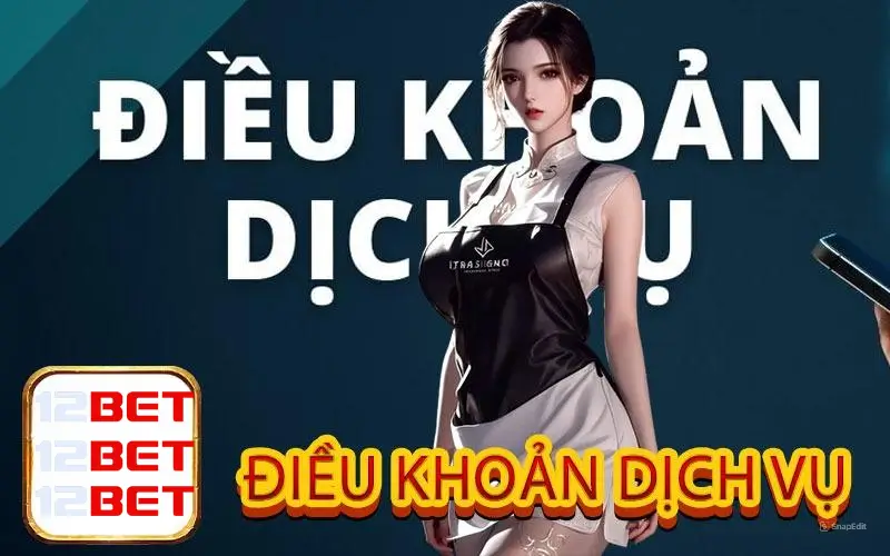 Quy định về các điều khoản dịch vụ 12bet